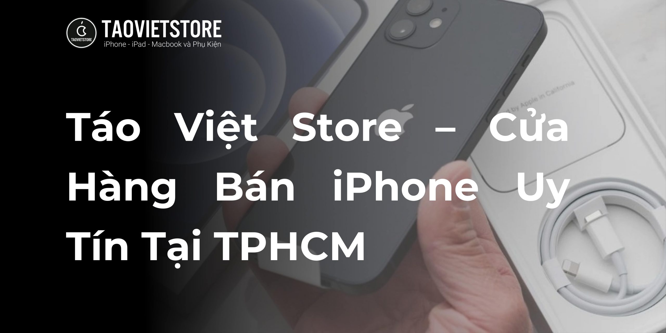 Táo Việt Store – Cửa Hàng Bán iPhone Uy Tín Tại TPHCM