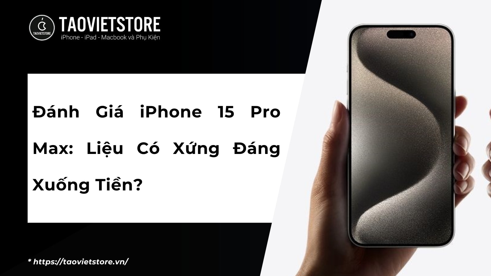 Đánh Giá iPhone 15 Pro Max: Liệu Có Xứng Đáng Xuống Tiền